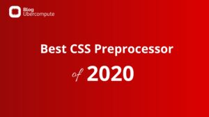 Read more about the article Best CSS Preprocessor of 2022