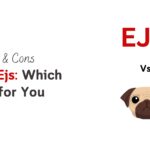 Pug vs Ejs? Know Which is best for you